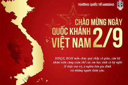 TRƯỜNG QUỐC TẾ MEKONG NHIỆT LIỆT CHÀO MỪNG NGÀY QUỐC KHÁNH VIỆT NAM 02/09/2024